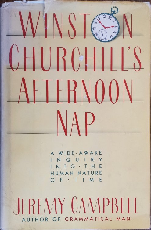 Winston Churchill's Afternoon Nap: A Wide-Awake Inquiry into the Human Nature of Time