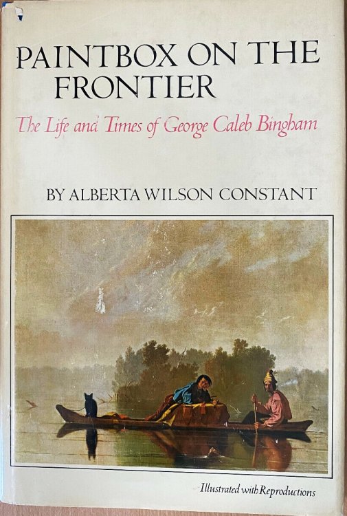 Paintbox on the Frontier : The Life and Times of George Caleb Bingham