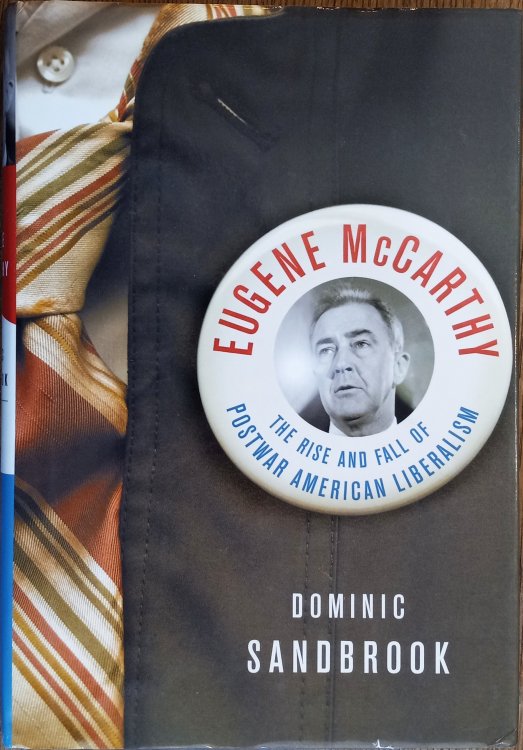 Eugene McCarthy: The Rise and Fall of Postwar American Liberalism