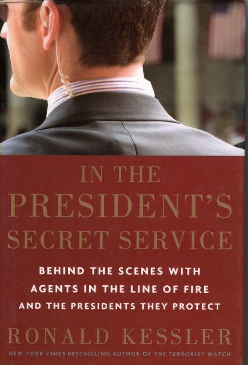 In the President's Secret Service: Behind the Lines with Agents in the Line of Fire and the Presidents They Protect
