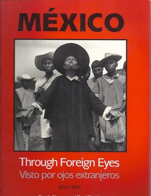 Image for Mexico Through Foreign Eyes: Vistos por Ojos Extranjeros 1850-1990 Mexico Through Foreign Eyes: Vistos por Ojos Extranjeros 1850-1990