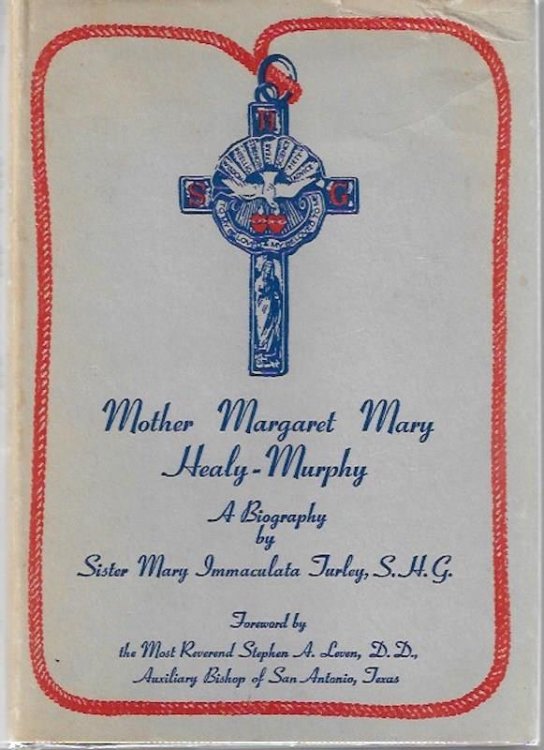 Mother Margaret Mary Healy-Murphy;: A biography