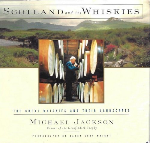 Image for Scotland and Its Whiskies: The Great Whiskies and Their Landscapes Scotland and Its Whiskies: The Great Whiskies and Their Landscapes