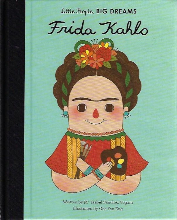 Little People, Big Dreams: Frida Kahlo