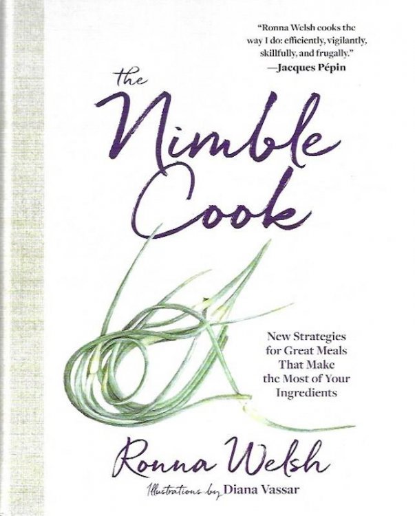 The Nimble Cook: New Strategies for Great Meals That Make the Most of Your Ingredients