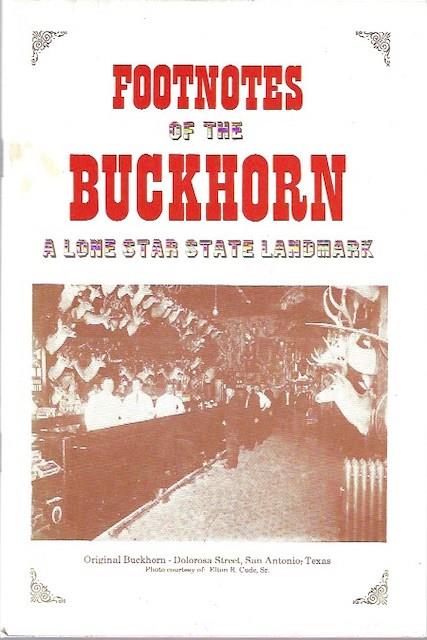 Image for Footnotes of the Buckhorn, a Lone Star State Landmark: Located at Lone Star Brewery, San Antonio, Texas, 1881-1981 Footnotes of the Buckhorn, a Lone Star State Landmark: Located at Lone Star Brewery, San Antonio, Texas, 1881-1981