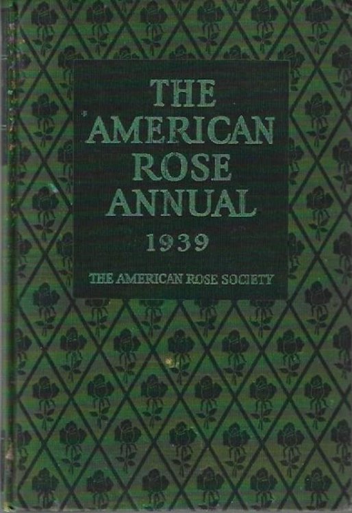 The American Rose Annual, The 1939 Year-Book of Rose Progress