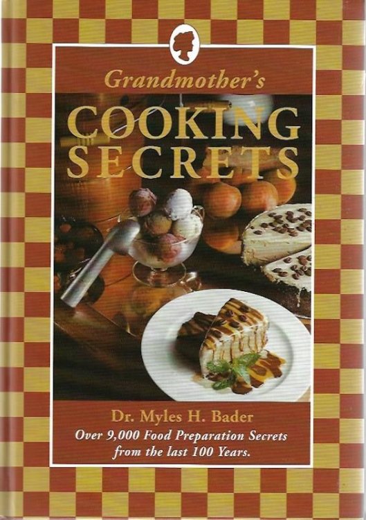 Grandmother's Cooking Secrets: Over 9,000 Food Preparation Secrets From the Last 100 Years