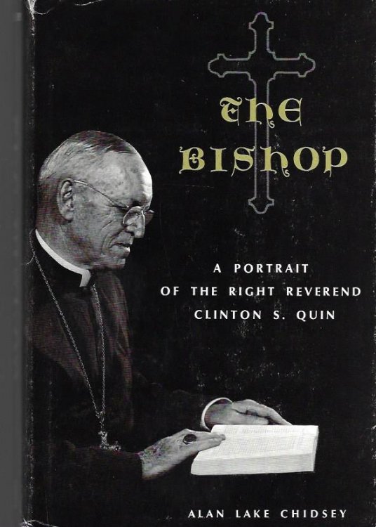Image for The Bishop,: A portrait of the Right Reverend Clinton S. Quin The Bishop,: A portrait of the Right Reverend Clinton S. Quin