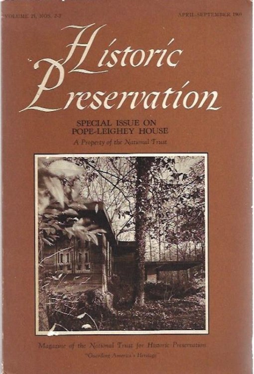 Historic Preservation: Special Issue on Pope-Leighey House, a Property of the National Trust: Volume 21, Nos. 2-3: April-September 1969