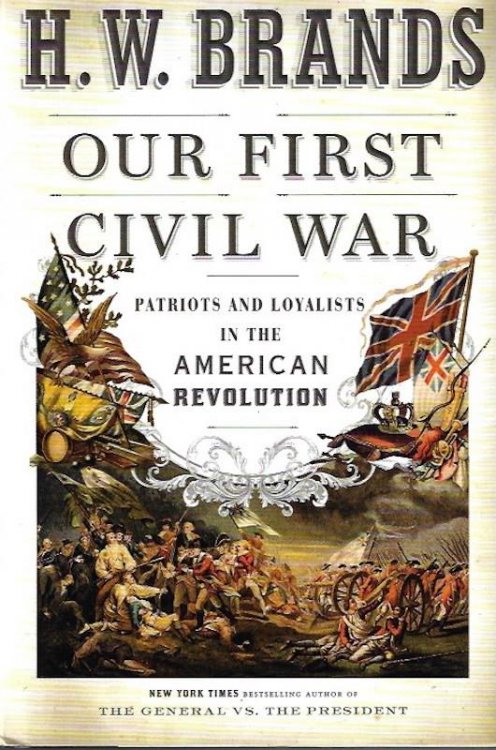 Our First Civil War: Patriots and Loyalists in the American Revolution