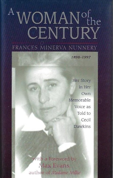 A Woman of the Century, Frances Minerva Nunnery (18981997): Her Story in Her Own Memorable Voice as Told to Cecil Dawkins