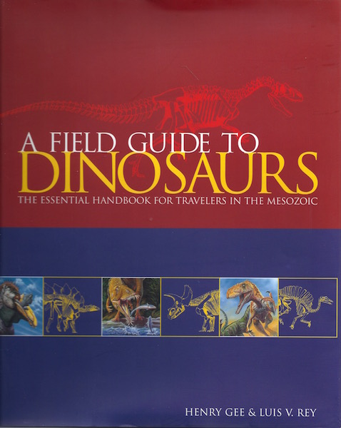 A Field Guide to Dinosaurs: The Essential Handbook for Travelers in the Mesozoic
