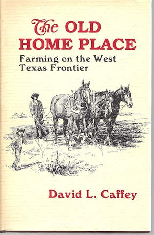 Image for The old home place: Farming on the west Texas frontier The old home place: Farming on the west Texas frontier
