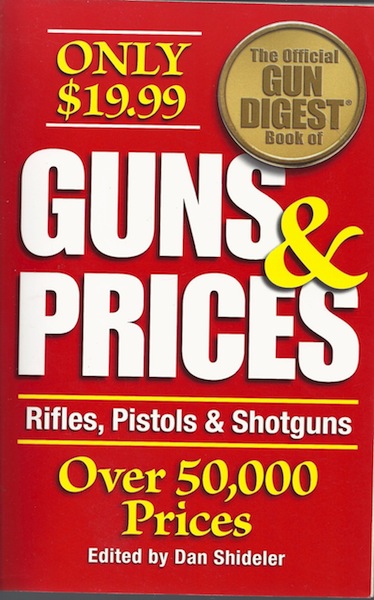 Image for The Official Gun Digest Book of Guns & Prices: Rifles, Pistols & Shotguns The Official Gun Digest Book of Guns & Prices: Rifles, Pistols & Shotguns
