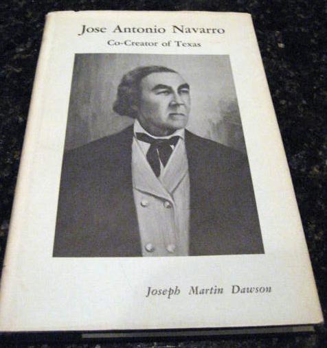 Image for Jose Antonio Navarro, Co-Creator of Texas by Dawson, Joseph Martin Jose Antonio Navarro, Co-Creator of Texas by Dawson, Joseph Martin