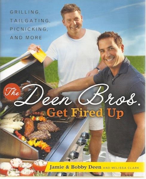 The Deen Bros. Get Fired Up: Grilling, Tailgating, Picnicking, and More