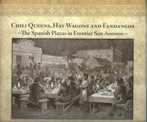 Chili Queens, Hay Wagons and Fandangos: The Spanish Plazas in Frontier San Antonio