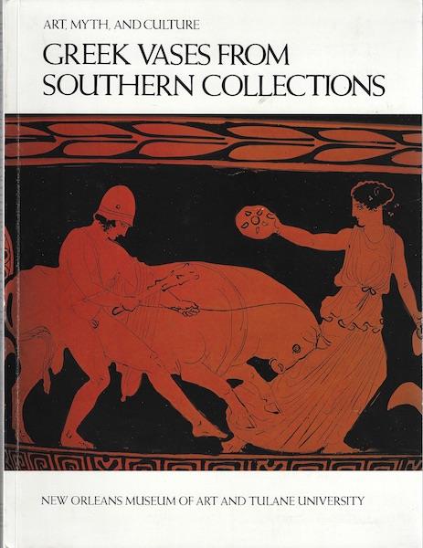 Image for Art, Myth, and Culture: Greek Vases from Southern Collections Art, Myth, and Culture: Greek Vases from Southern Collections