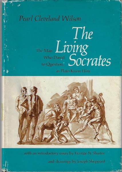 Image for The Living Socrates: The Man Who Dared to Question, As Plato Knew Him The Living Socrates: The Man Who Dared to Question, As Plato Knew Him