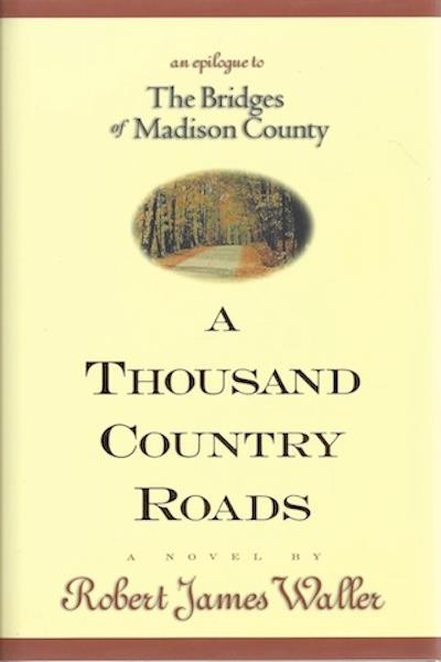 Image for A Thousand Country Roads: An Epilogue to The Bridges of Madison County A Thousand Country Roads: An Epilogue to The Bridges of Madison County