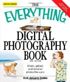 Everything Digital Photography Book: Utilize the latest technology to take professional grade pictures (Everything (Hobbies & Games))
