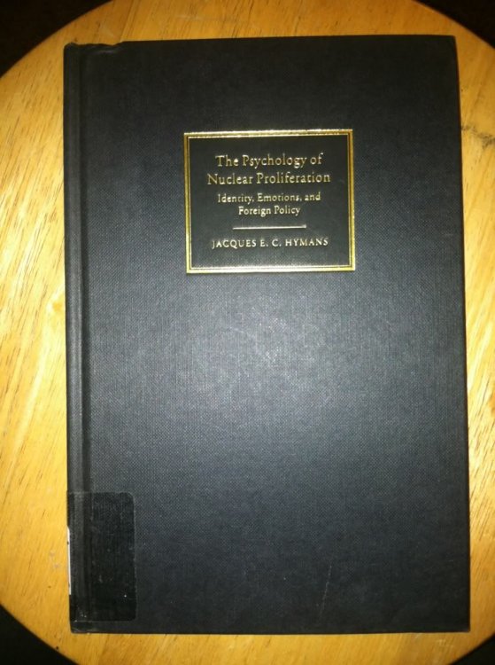 Image for The Psychology of Nuclear Proliferation: Identity, Emotions and Foreign Policy The Psychology of Nuclear Proliferation: Identity, Emotions and Foreign Policy