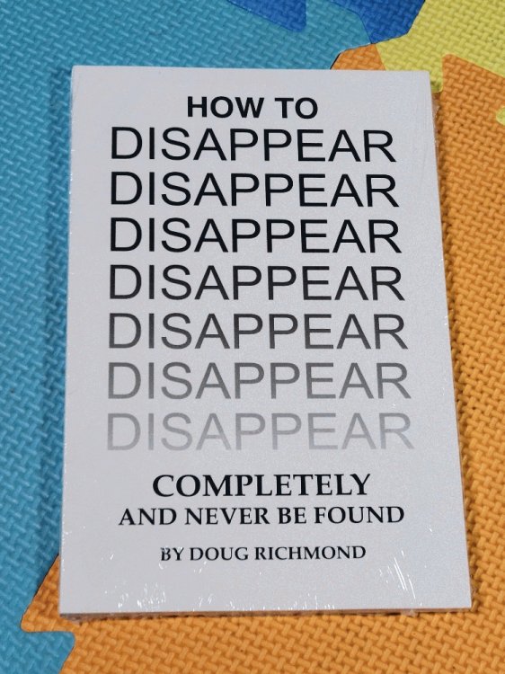 Image for How to Disappear Completely and Never Be Found How to Disappear Completely and Never Be Found