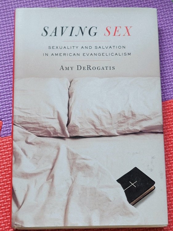 Image for Saving Sex: Sexuality and Salvation in American Evangelicalism Saving Sex: Sexuality and Salvation in American Evangelicalism