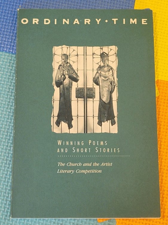 Image for Ordinary Time: Winning Poems and Short Stories of The Church and The Artist Literary Competition Ordinary Time: Winning Poems and Short Stories of The Church and The Artist Literary Competition