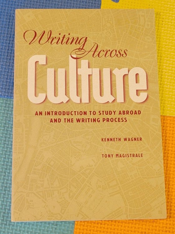 Image for Writing Across Culture: An Introduction to Study Abroad and the Writing Process Writing Across Culture: An Introduction to Study Abroad and the Writing Process