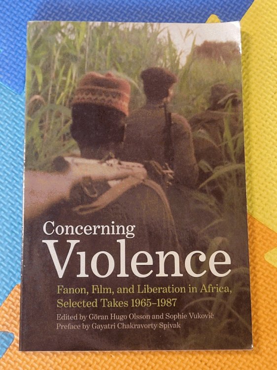 Image for Concerning Violence: Fanon, Film, and Liberation in Africa, Selected Takes 1965-1987 Concerning Violence: Fanon, Film, and Liberation in Africa, Selected Takes 1965-1987
