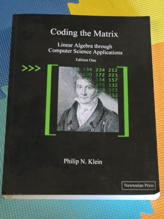 Image for Coding the Matrix: Linear Algebra through Applications to Computer Science Coding the Matrix: Linear Algebra through Applications to Computer Science