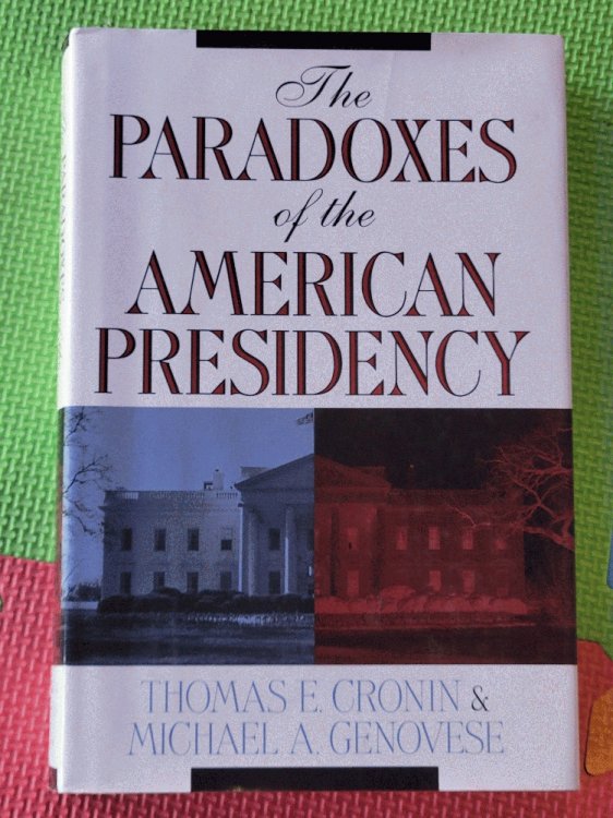 Image for The Paradoxes of the American Presidency The Paradoxes of the American Presidency