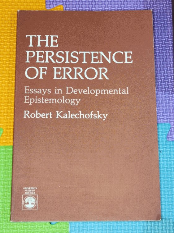 The Persistence of Error: Essays in Developmental Epistemology