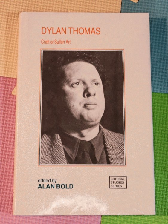 Image for Dylan Thomas: Craft or Sullen Art (Critical Studies Series) Dylan Thomas: Craft or Sullen Art (Critical Studies Series)