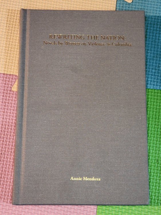 Image for Rewriting The Nation Novels By Women On Violence In Colombia Rewriting The Nation Novels By Women On Violence In Colombia