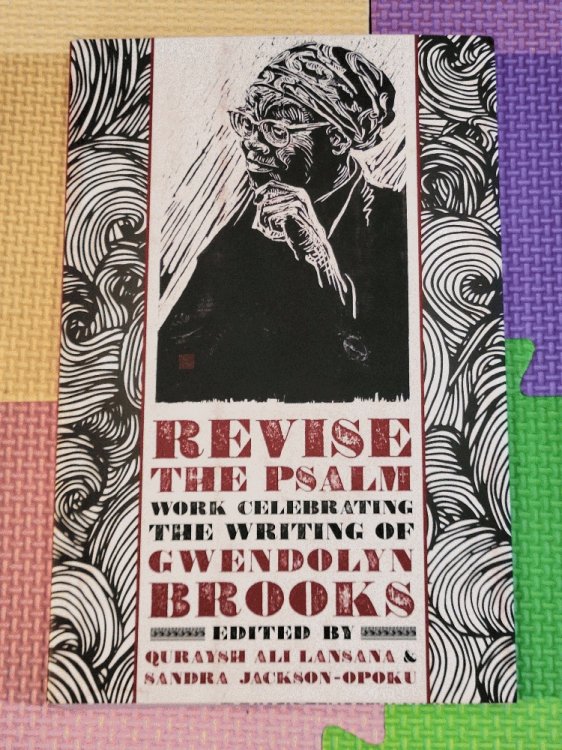 Image for Revise the Psalm: Work Celebrating the Writing of Gwendolyn Brooks Revise the Psalm: Work Celebrating the Writing of Gwendolyn Brooks