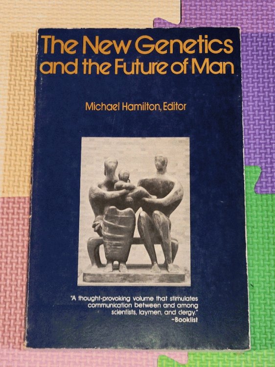 Image for The New Genetics And The Future Of Man The New Genetics And The Future Of Man