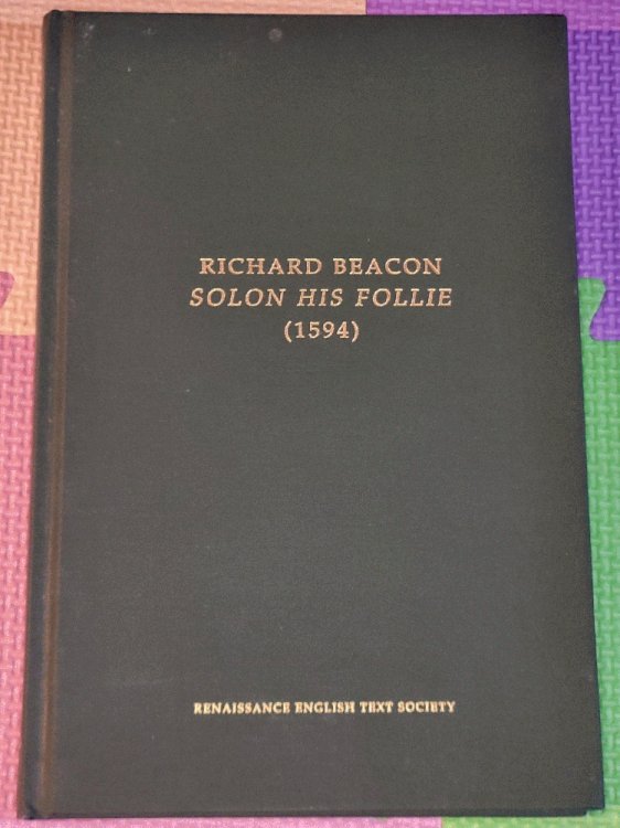 Image for Solon His Follie, or a Politique Discourse Touching the Reformation of Common-Weales Conquered, Declined or Corrupted Solon His Follie, or a Politique Discourse Touching the Reformation of Common-Weales Conquered, Declined or Corrupted