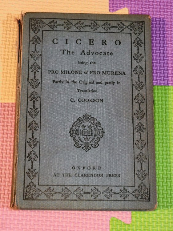 Image for Cicero The Advocate: Being the Pro Milone & Pro Murena Cicero The Advocate: Being the Pro Milone & Pro Murena