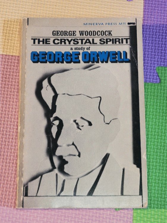 Image for The Crystal Spirit: A study of George Orwell The Crystal Spirit: A study of George Orwell