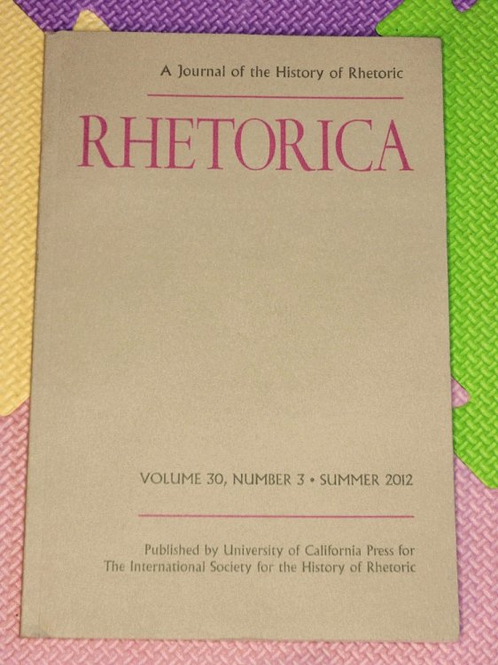 Image for Rhetorica. A Journal of the History of Rhetoric. Volume 30, Number 3, Summer 2012 Rhetorica. A Journal of the History of Rhetoric. Volume 30, Number 3, Summer 2012