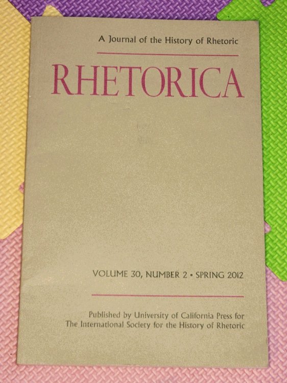 Image for Rhetorica. A Journal of the History of Rhetoric. Volume 30, Number 2, Spring 2012 Rhetorica. A Journal of the History of Rhetoric. Volume 30, Number 2, Spring 2012