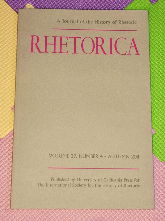 Image for Rhetorica. A Journal of the History of Rhetoric. Volume 29, Number 4, Autumn 2011 Rhetorica. A Journal of the History of Rhetoric. Volume 29, Number 4, Autumn 2011