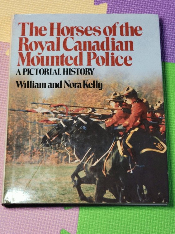 Image for The Horses Of The Royal Canadian Mounted Police: A pictorial history The Horses Of The Royal Canadian Mounted Police: A pictorial history