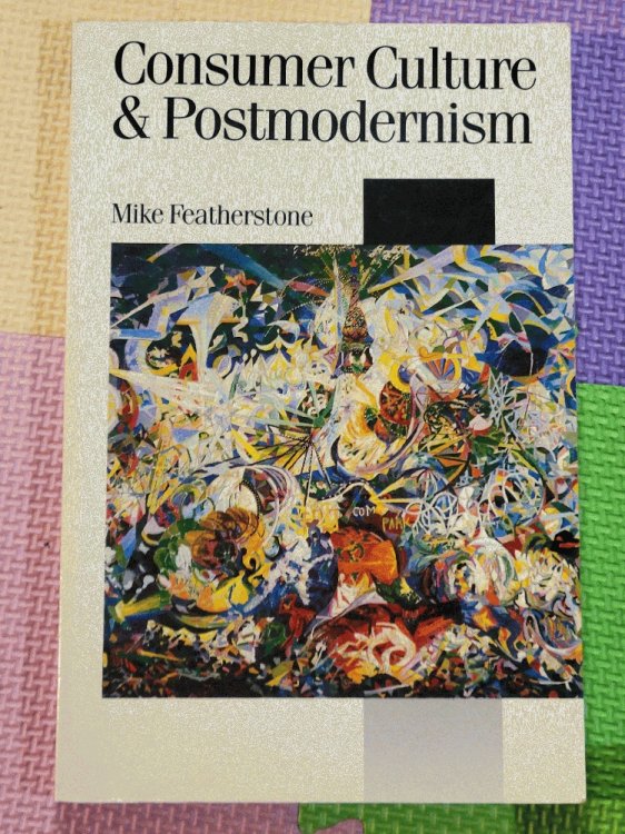 Image for Consumer Culture and Postmodernism Consumer Culture and Postmodernism