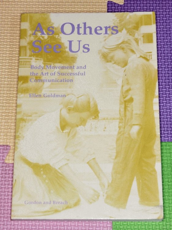 Image for As Others See Us: Body Movement and the Art of Successful Communication As Others See Us: Body Movement and the Art of Successful Communication