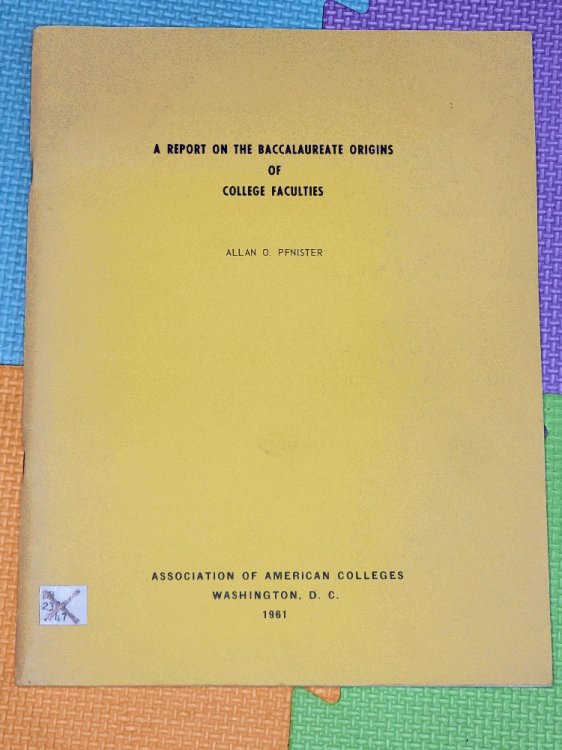 Image for A Report On The Baccalaureate Origins Of College Faculties A Report On The Baccalaureate Origins Of College Faculties