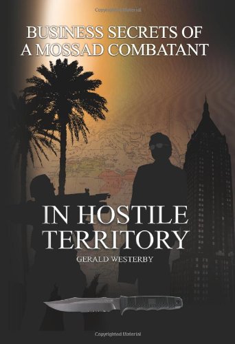 Image for In Hostile Territory: Business Secrets of a Mossad Combatant In Hostile Territory: Business Secrets of a Mossad Combatant